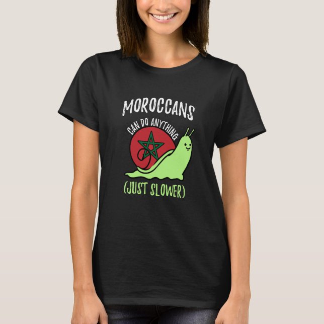 Moroccans Can Do Anything Just Slower Morocco T Shirt (Framsida)
