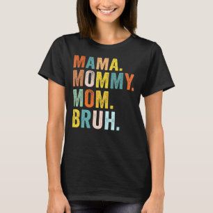 Mors dag för Mamma Mamma Bruh Mamma T Shirt
