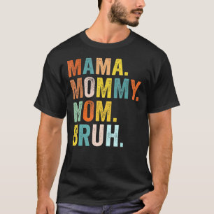 Mors dag för Mamma Mamma Bruh Mamma T Shirt