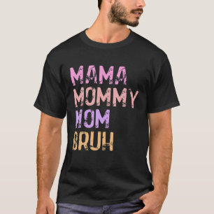 Mors dag-gåvor till Mamma Mamma Bruh Mamma T Shirt