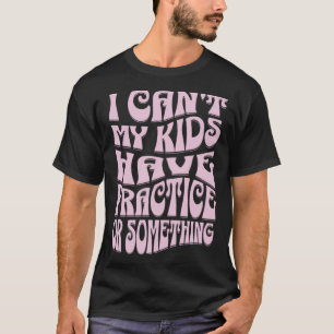 Mors dag kan jag inte låta mina barn ha träning up t shirt