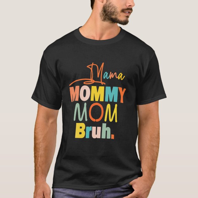 Mors dag presenterar Mamma Mamma Mamma Bruh Funny  T Shirt (Framsida)
