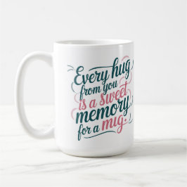 Mors dag Varje Hug är ett sött minne Kaffemugg