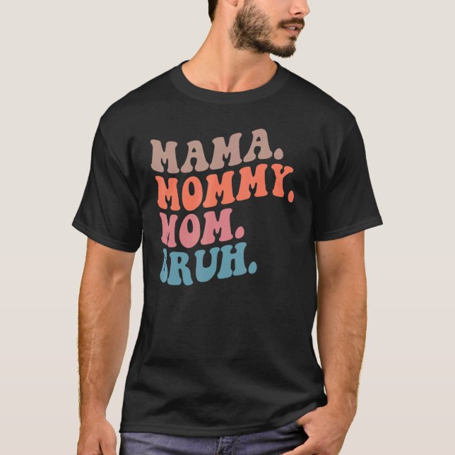 Morsa Mamma Bruh Groovy citat Mor - Mödrar T Shirt (Framsida)