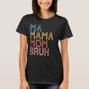 Morsa Mamma Mamma Bruh 9 T Shirt