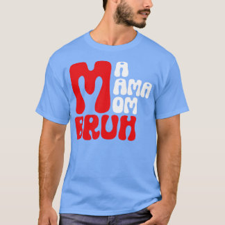 Morsa Mamma Mamma Bruh 9 T Shirt
