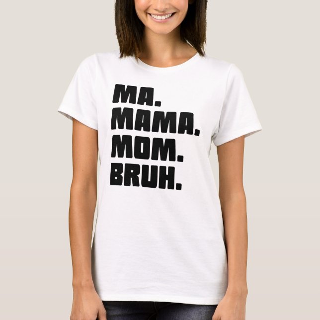 Morsa Mamma Mamma Bruh T Shirt (Framsida)
