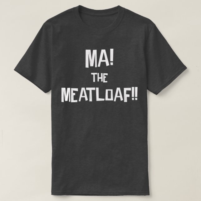 Morsa! Meatloaf!  T Shirt (Design framsida)