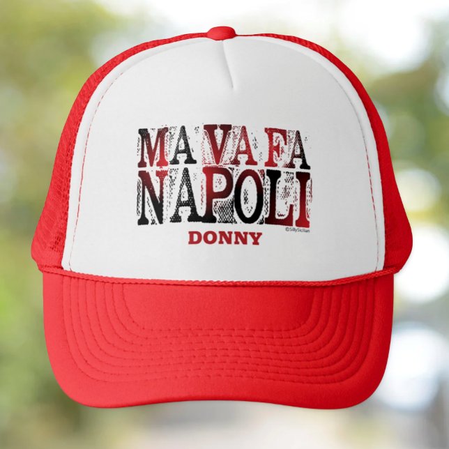 Morsa Va Fa Napoli Personlig Truckerkeps (Ma Va Fa Napoli Funny Sicilian Saying Custom Trucker Hat)