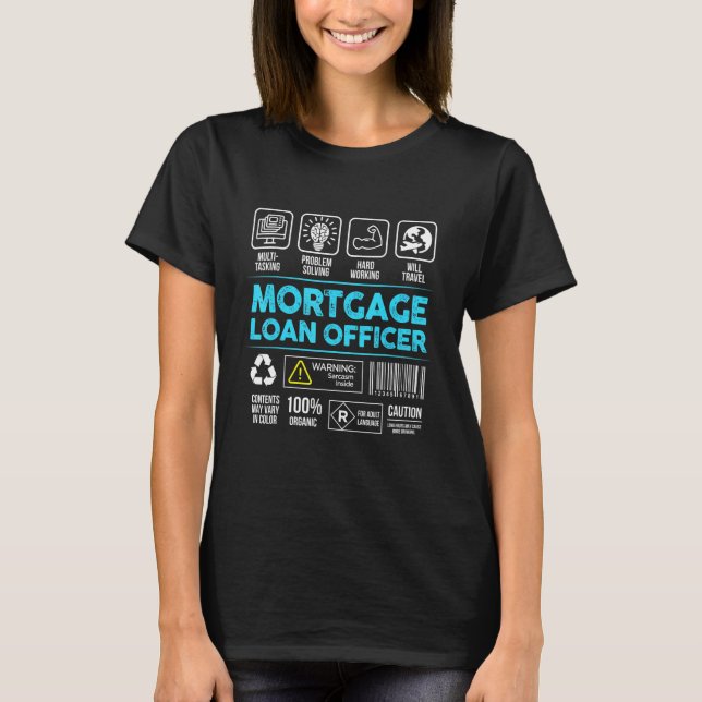 Mortgage Loan Officer Loans Underwriting Bank Work T Shirt (Framsida)