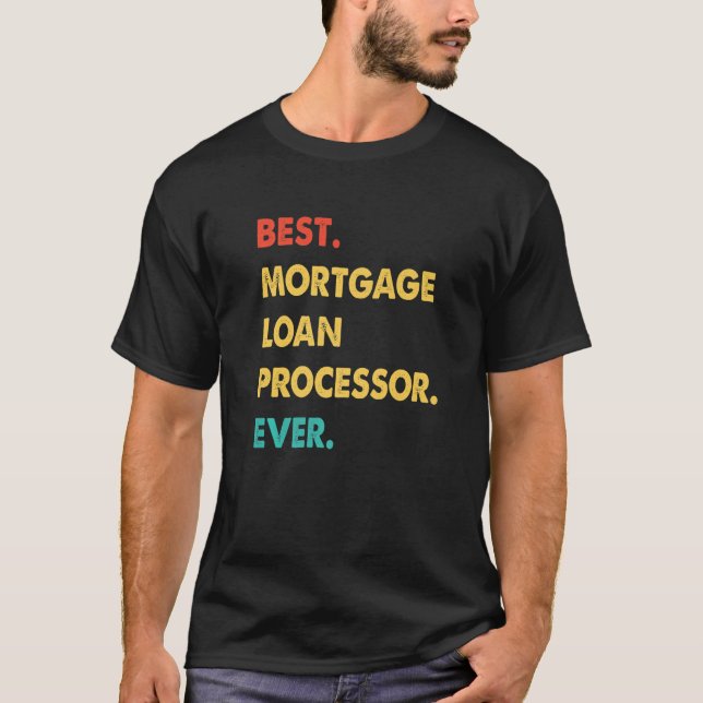 MORTGAGE LOAN PROCESSOR Best MORTGAGE LOAN PROCESS T Shirt (Framsida)