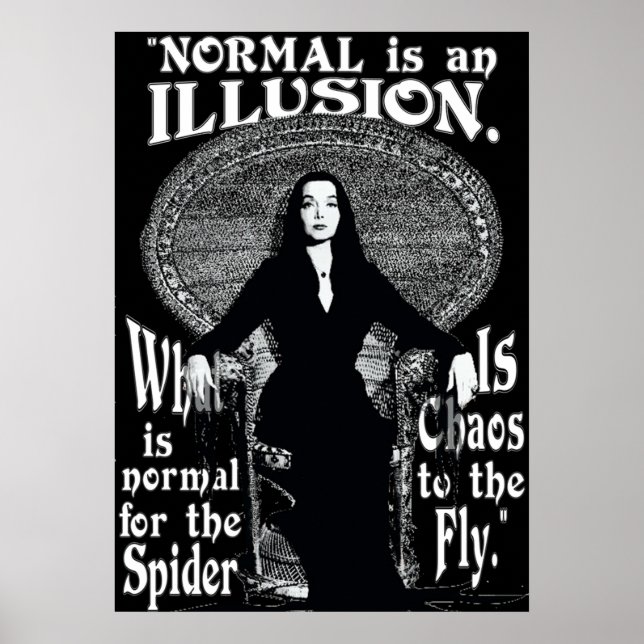 Morticia AddamsNormal är en illusion Poster (Framsidan)