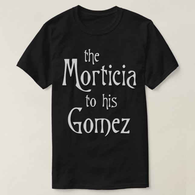 Morticia till sin Gomez T Shirt (Design framsida)