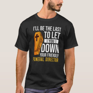 Mortician Funeral Director Cemetery Embalmer T Shirt