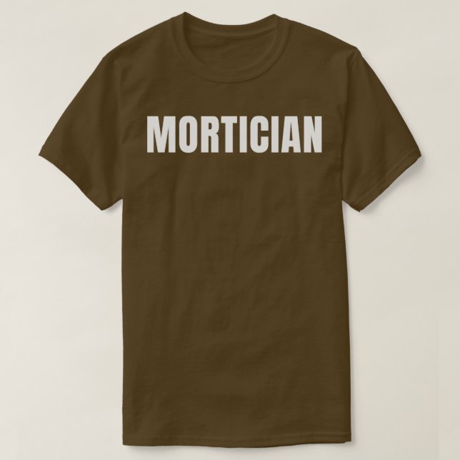 Mortician Funny Job Title Profession Birthday Gift T Shirt (Design framsida)