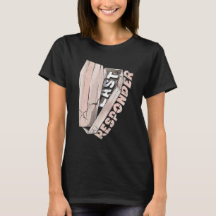 Mortician Mortuary Funeral Director Last Responder T Shirt
