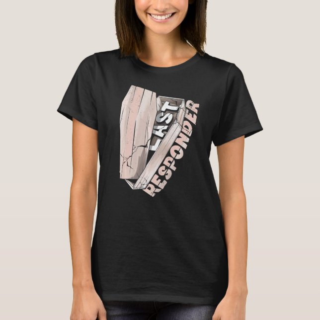 Mortician Mortuary Funeral Director Last Responder T Shirt (Framsida)