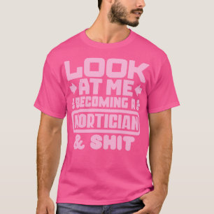 Mortician Studenten Gifts 2 T Shirt