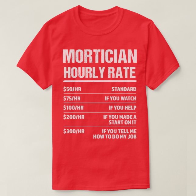 Mortician Timly Rate Funny Birthday Gift T Shirt (Design framsida)