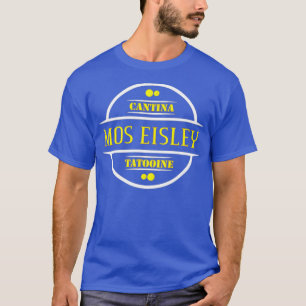 Mos Eisley cantina tatooine T Shirt