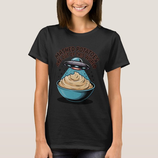 Mosade Potatisar är Utom detta Världsliga Alien UF T Shirt (Framsida)