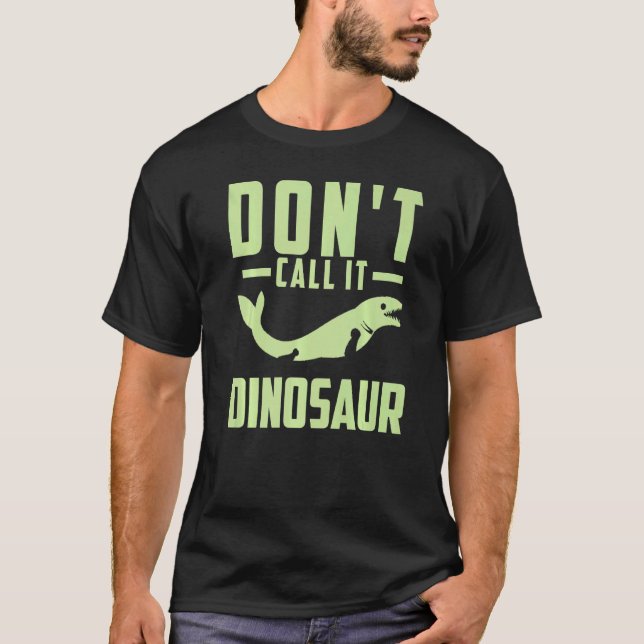 Mosasaurus Prehistorisk Dont kallar det Dinosaur 1 T Shirt (Framsida)