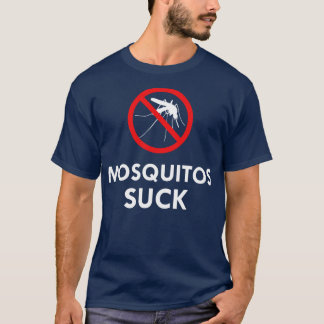Mosquitos Suck T Shirt