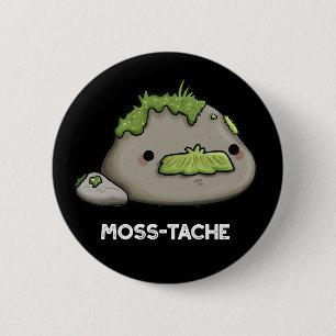 Moss-tache Funny Mustache Pun Mörk BG Knapp