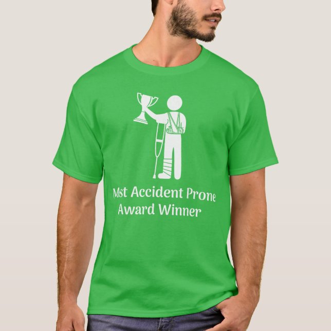 Most Accident Prone Award Winner Injury Funny Get  T Shirt (Framsida)