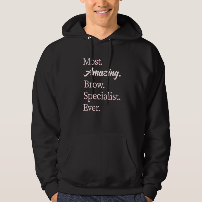 Most Amazing Brow Specialist   Hoodie (Framsida)