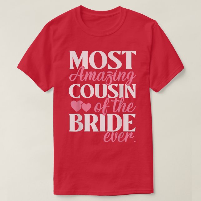 Most Amazing Cousin of the Bride Wedding  T Shirt (Design framsida)