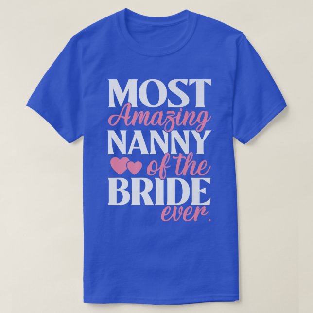 Most Amazing Nanny of the Bride Wedding  T Shirt (Design framsida)