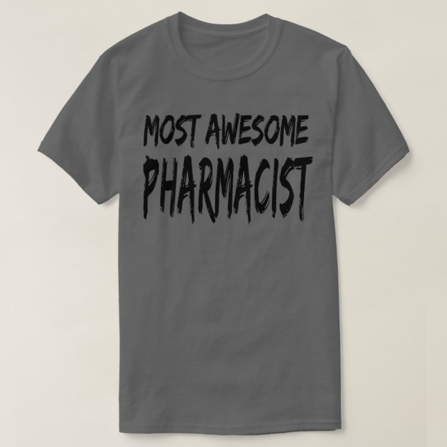 Most Awesome Pharmacist 1 T Shirt (Design framsida)