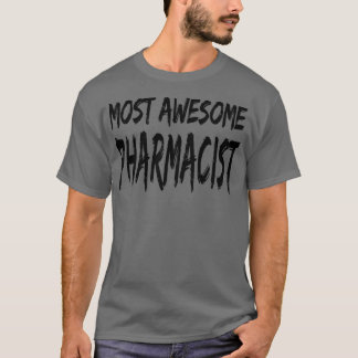 Most Awesome Pharmacist 1 T Shirt