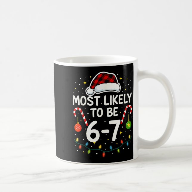 Most Likely 6 7 Six Seven Most Likely Christmas 6- Kaffemugg (Höger)