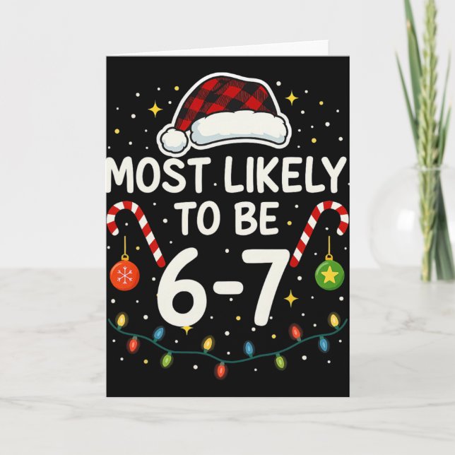 Most Likely 6 7 Six Seven Most Likely Christmas 6- Kort (Framsida)