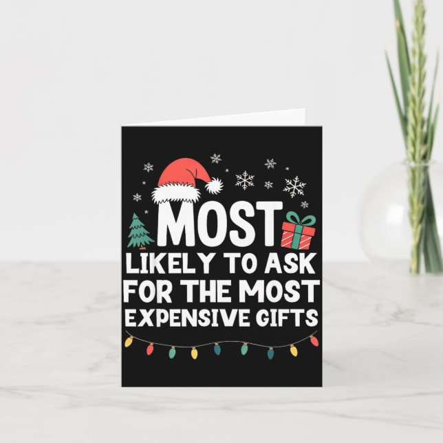 Most Likely To Ask For Expensive Christmas Funny X Kort (Framsida)