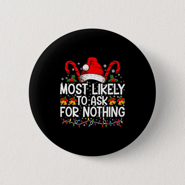 Most Likely To Ask For Nothing Christmas Matching  Knapp (Framsida)