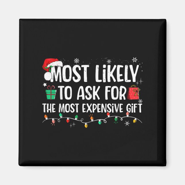 Most Likely To Ask For The Most Expensive Gift Chr Magnet (Framsidan)