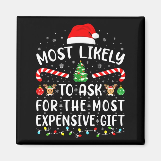 Most Likely To Ask For The Most Expensive Gift Xma Magnet (Framsidan)