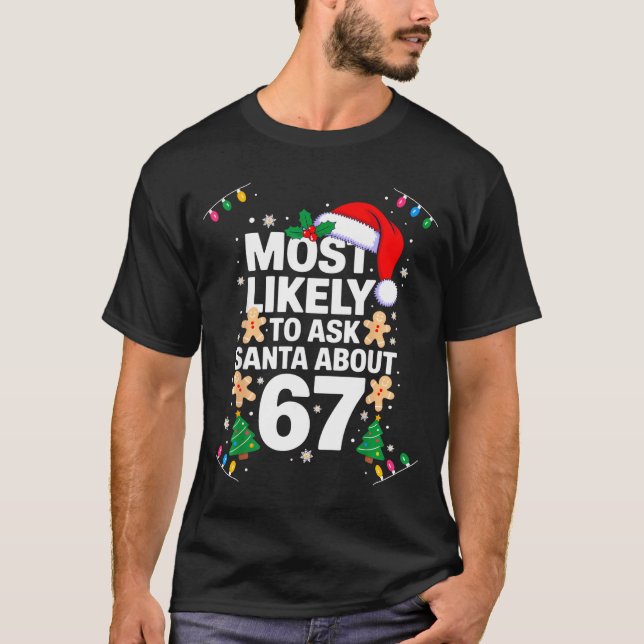 Most Likely To Ask Santa About 67 Funny Christmas  T Shirt (Framsida)