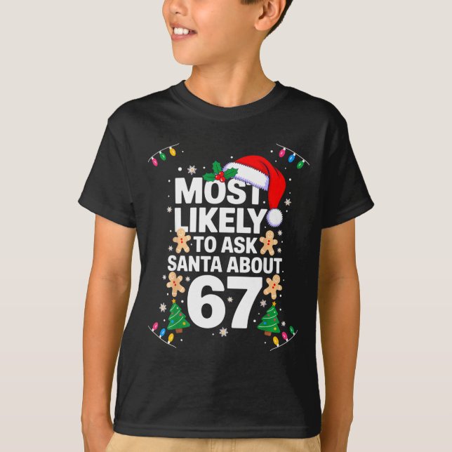 Most Likely To Ask Santa About 67 Funny Christmas  T Shirt (Framsida)