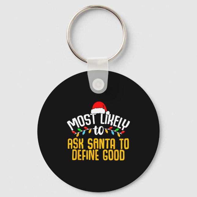 Most Likely To Ask Santa Define Good Funny Family  Nyckelring (Framsida)