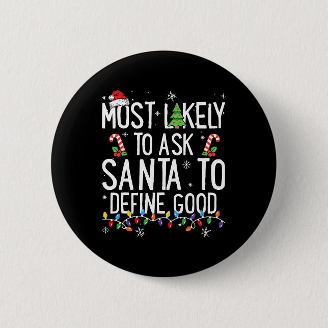 Most Likely To Ask Santa To Define Good Christmas  Knapp (Framsida)