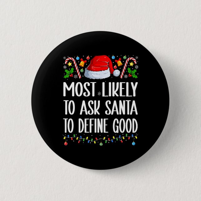 Most Likely To Ask Santa To Define Good Christmas  Knapp (Framsida)