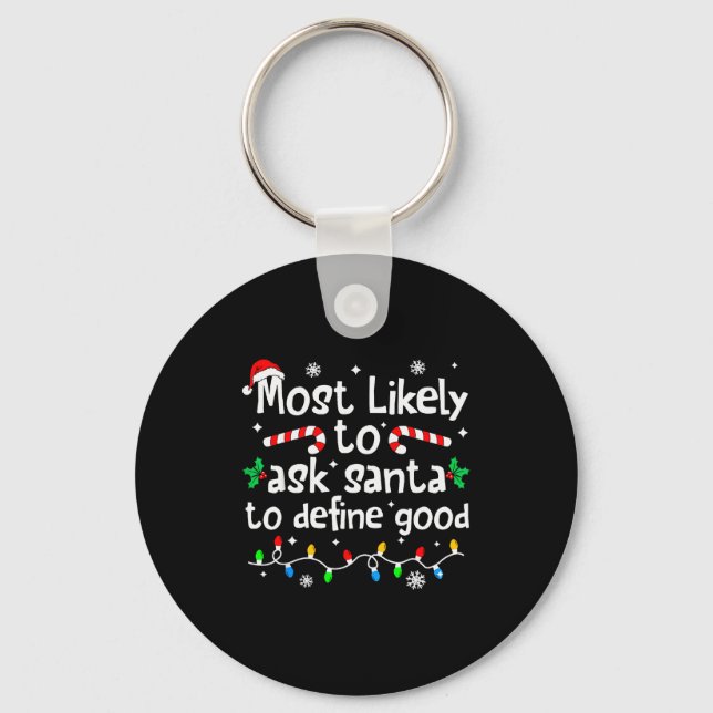 Most Likely To Ask Santa To Define Good Christmas  Nyckelring (Framsida)