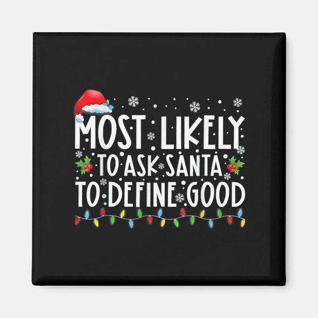 Most Likely To Ask Santa To Define Good Family Chr Magnet (Framsidan)