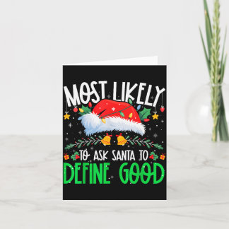 Most Likely To Ask Santa To Define Good Funny Matc Kort