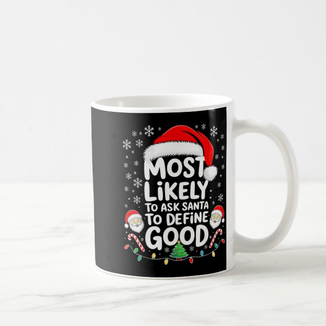 Most Likely To Ask Santa To Define Good Shirt Chri Kaffemugg (Höger)