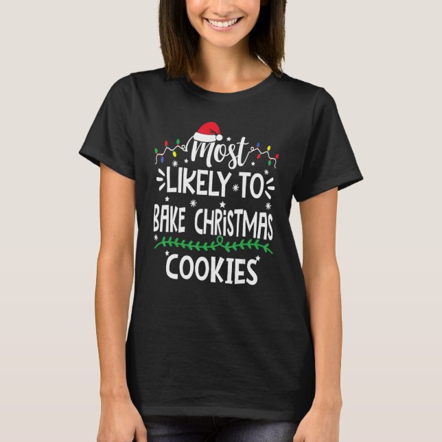 Most Likely To Bake Christmas Cookies Family Chris T Shirt (Framsida)